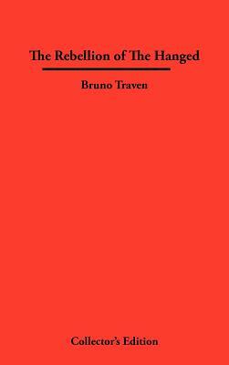The Rebellion of The Hanged by B. Traven