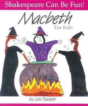 Macbeth for Kids by Lois Burdett