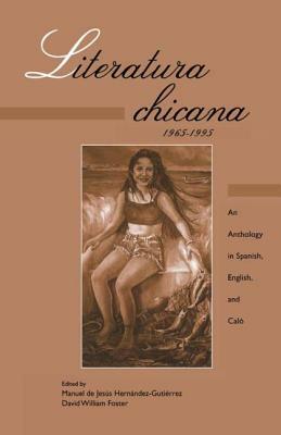Literatura chicana, 1965-1995: An Anthology in Spanish, English, and Calo by David William Foster, Manuel de Jesús Hernández-Gutiérrez