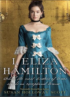 I, Eliza Hamilton by Susan Holloway Scott