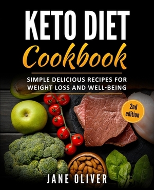 Keto Diet Cookbook: Simple, Delicious Recipes for Weight Loss and Well-Being by Jane Oliver