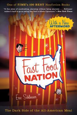 Fast Food Nation: The Dark Side of the All-American Meal by Eric Schlosser