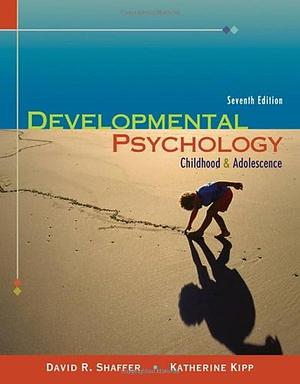Developmental Psychology Childhood and Adolescence by Katherine Kipp, David R. Shaffer, David R. Shaffer