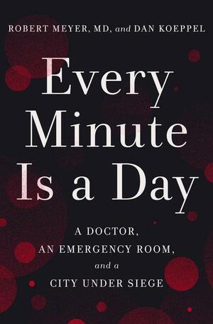 Every Minute Is a Day by Dan Koeppel, Robert Meyer, Robert Meyer
