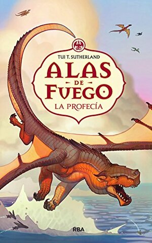 La profecía (Alas de fuego) by Tui T. Shuterland