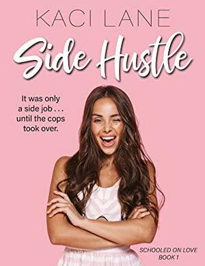 Side Hustle: An Opposites Attract, Sweet Southern Romantic Comedy by Kaci Lane