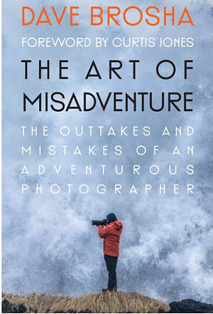 The Art of Misadventure by Dave Brosha