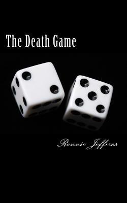 The Death Game by Ronnie Lee Jeffires