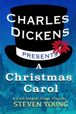 Charles Dickens Presents A Christmas Carol by Steven Young