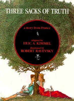 Three Sacks of Truth: A Story from France by Robert Rayevsky, Eric A. Kimmel