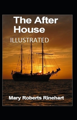 The After House Illustrated by Mary Roberts Rinehart