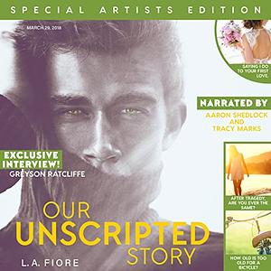 Our Unscripted Story by L.A. Fiore