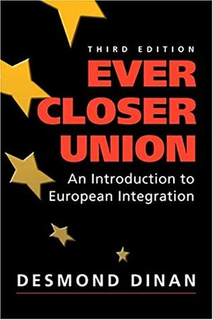 Ever Closer Union: An Introduction to European Integration by Desmond Dinan