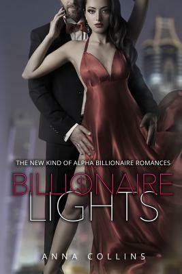 Billionaire Lights: The Alpha Billionaire Romance Complete Series by Anna Collins