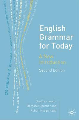 English Grammar for Today: A New Introduction by Geoffrey N. Leech, Margaret Deuchar, Robert Hoogenraad