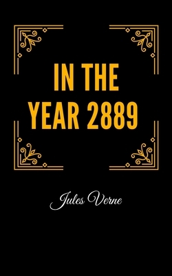 In the Year 2889 by Jules Verne