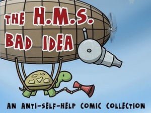 The H.M.S. Bad Idea by Reza Farazmand, Lar de Souza, Peter Chiykowski, Abby Howard, Ryan North, Zach Weinersmith, Katie Tiedrich, Christopher Hastings, Rob DenBleyker