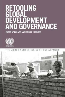 Retooling Global Development and Governance by Rob Vos, Manuel F. Montes