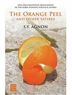 The Orange Peel and Other Satires by S.Y. Agnon