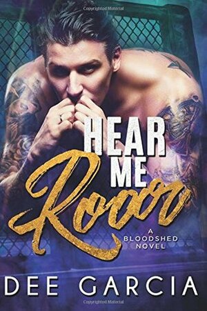 Hear Me Roar (The Bloodshed Duet) by Dee Garcia