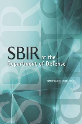 Sbir at the Department of Defense by Policy and Global Affairs, Board on Science Technology and Economic, National Research Council