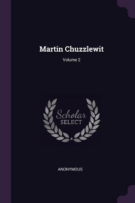 Martin Chuzzlewit; Volume 2 by Charles Dickens