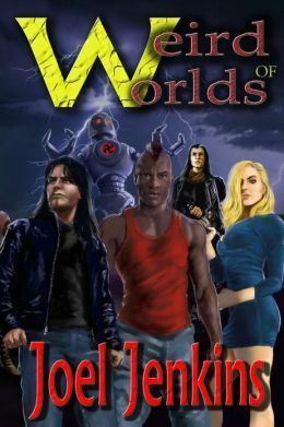 Weird Worlds of Joel Jenkins by Joel Jenkins, M.D. Jackson