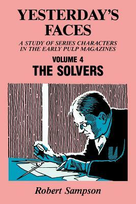 Yesterday's Faces, Volume 4: The Solvers by Robert Sampson