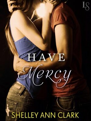 Have Mercy by Shelley Ann Clark