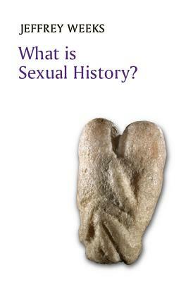 What Is Sexual History? by Jeffrey Weeks