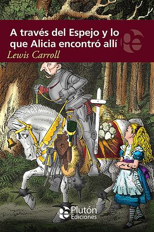 A través del espejo y lo que Alicia encontró allí by Lewis Carroll