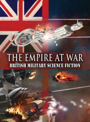 The Empire at War: British Military Science Fiction by P. P. Corcoran, Christopher G. Nuttall