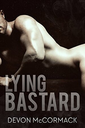 Lying Bastard by Devon McCormack