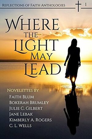 Where the Light May Lead by C.L. Wells