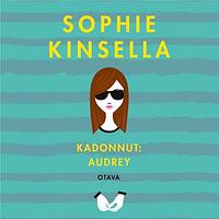 Kadonnut: Audrey by Lotta Sonninen, Sophie Kinsella