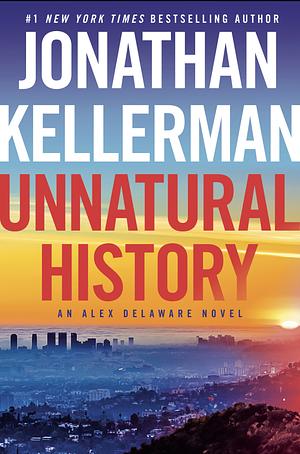 Unnatural History: An Alex Delaware Novel by Jonathan Kellerman, Jonathan Kellerman