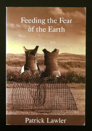 Feeding The Fear Of The Earth by Patrick Lawler