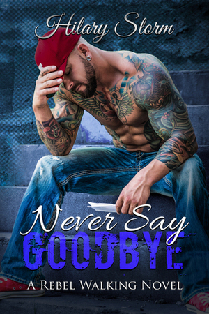 Never Say Goodbye by Hilary Storm