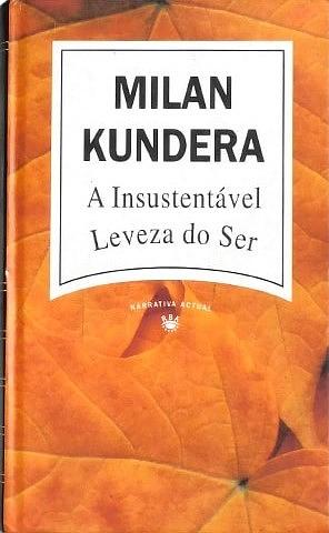 A Insustentável Leveza do Ser by Milan Kundera