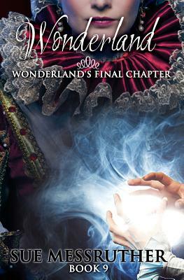 Wonderland's Final Chapter by Sue Messruther