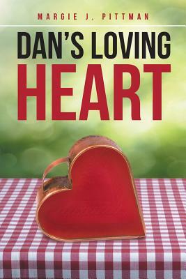 Dan's Loving Heart by Margie J. Pittman