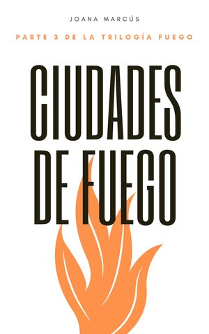 Ciudades de fuego by Joana Marcús