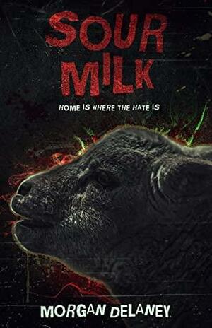 Sour Milk: A Short, Sharp Horror Shock by Morgan Delaney