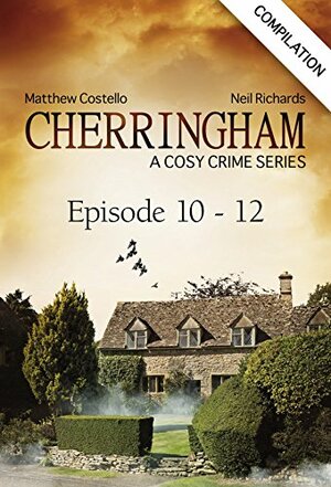 Cherringham, Episodes 10-12: A Cosy Crime Series Compilation by Neil Richards, Matthew Costello