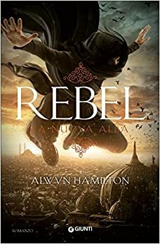 Rebel: La nuova alba by Alwyn Hamilton