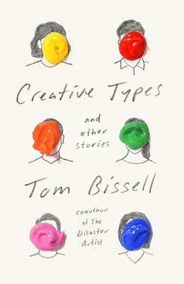 Creative Types: And Other Stories by Tom Bissell
