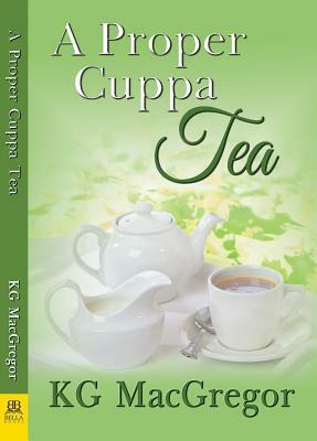 A Proper Cuppa Tea by KG MacGregor