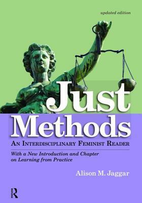 Just Methods: An Interdisciplinary Feminist Reader by Alison M. Jaggar