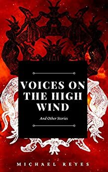 Voices on the High Wind by Michael Reyes