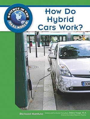 How Do Hybrid Cars Work? by Richard Hantula